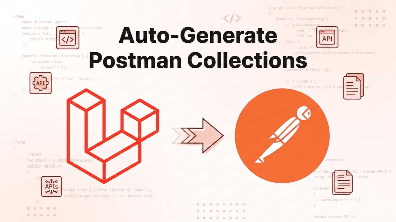 Laravel Postman Exporter — Generate Postman Collections Automatically from Your APIs